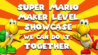 Super Mario Maker - Level Showcase - We can do it. Together.