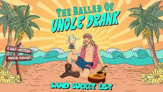 Sand Bucket List (Official Visualizer) from &quot;The Ballad of Uncle Drank&quot; Podcast Soundtrack