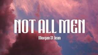Morgan St. Jean - Not All Men (Lyrics)