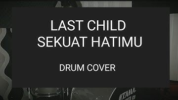 LAST CHILD-SEKUAT HATIMU (DRUM COVER)