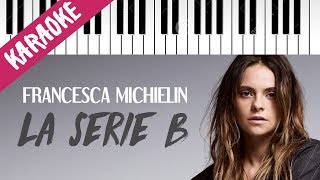 Video thumbnail of "Francesca Michielin | La Serie B // Piano Karaoke con Testo"