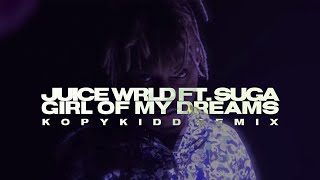 @JuiceWRLD  - Girl Of My Dreams ft. Suga from @BTS  (KopyKidd Remix)