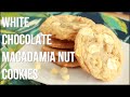 White Chocolate Macadamia Nut Cookies!! - Homemade Cookie Recipe