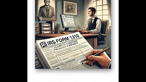 IRS Form 1310 - Claiming a Refund for a Deceased Person