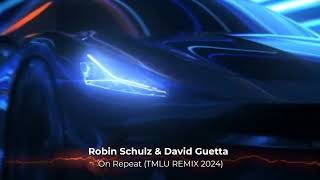 Robin Schulz &amp; David Guetta - On Repeat  (TMLU REMIX 2024)