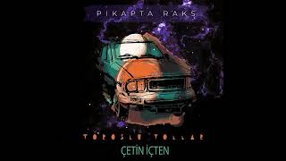 Çeti̇n İçten ~ Sevda Deği̇l (Pi̇kapta Raks’in Düzenlemeleri̇yle Toroslu Yollar)