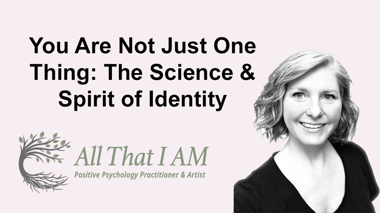 You Are Not Just One Thing: The Science & Spirit of Identity