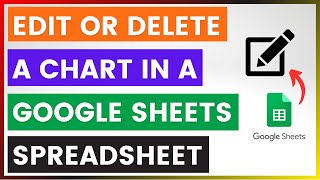 How To Edit Or Delete A Chart In A Google Sheets Spreadsheet? [in 2025]