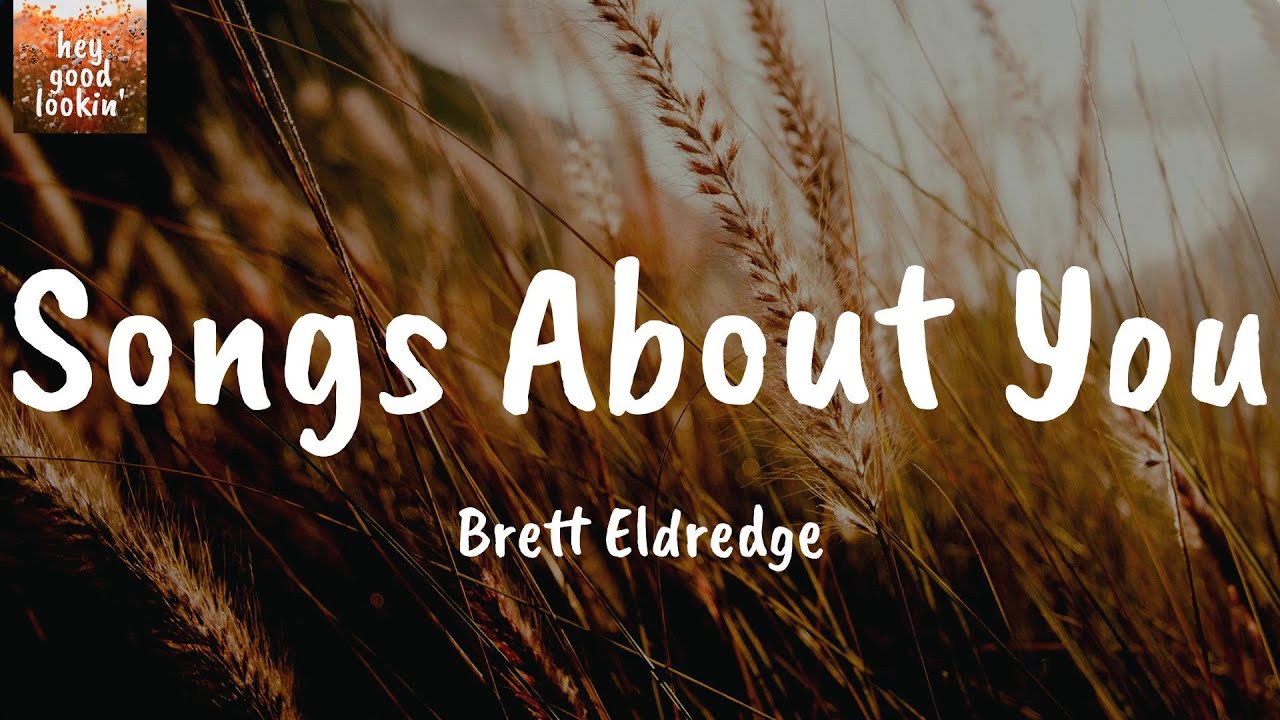 Songs About You Brett Eldredge (Lyrics) YouTube