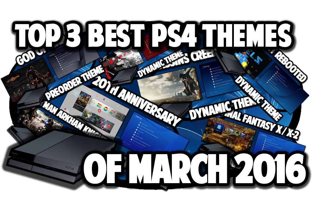 Top 3 Best PS4 Themes of March 2016 - YouTube