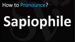 How to Pronounce Sapiophile? (CORRECTLY)