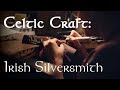 Irish Silversmith - Celtic Craftsmanship