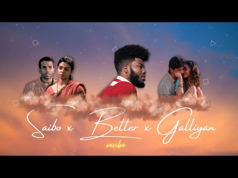 Saibo X Better X Galliyan Mashup | revibe | Ek Villain X Better X Bollywood | Tiktok Remix |