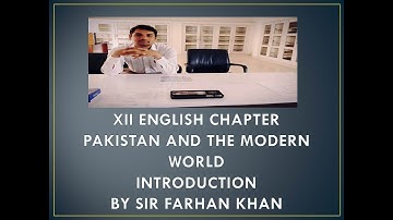 XII PAKISTAN AND THE MODERN WORLD INTRODUCTION BY SIR FARHAN KHAN