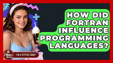 How Did FORTRAN Influence Programming Languages? - Im a 50s Baby