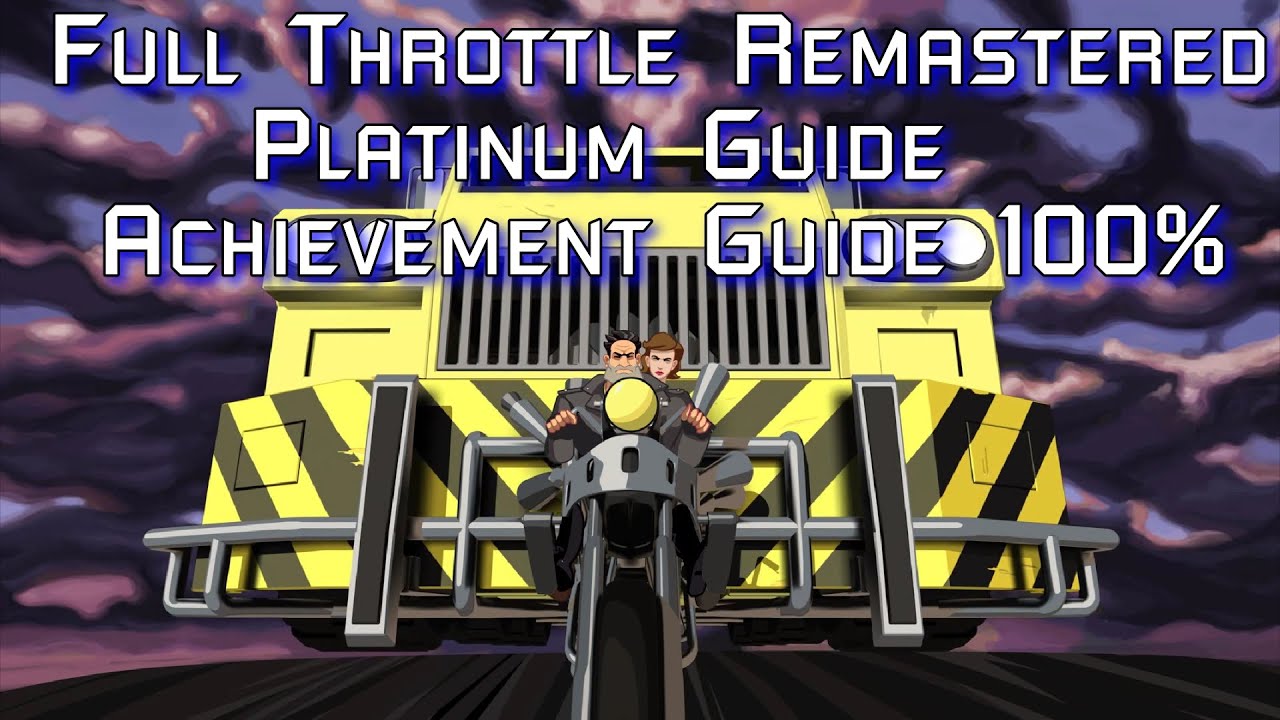 Full Throttle Remastered Platinum Guide/Achievement Guide 100 YouTube