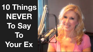 10 Things Never To Say To Your Ex (If You Want Them Back)