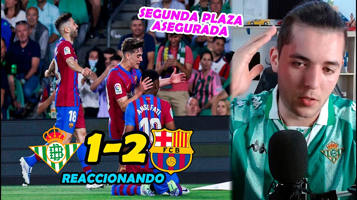 REACCIONES DE UN HINCHA REAL BETIS 1-2 F.C BARCELONA *SEGUNDA PLAZA ASEGURADA*