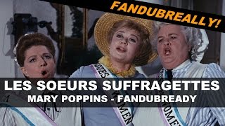 Les Soeurs Suffragettes Mary Poppins - Fandubready