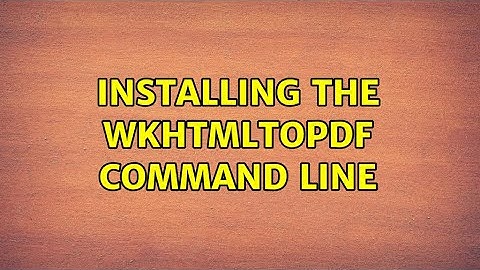 Installing the wkhtmltopdf command line