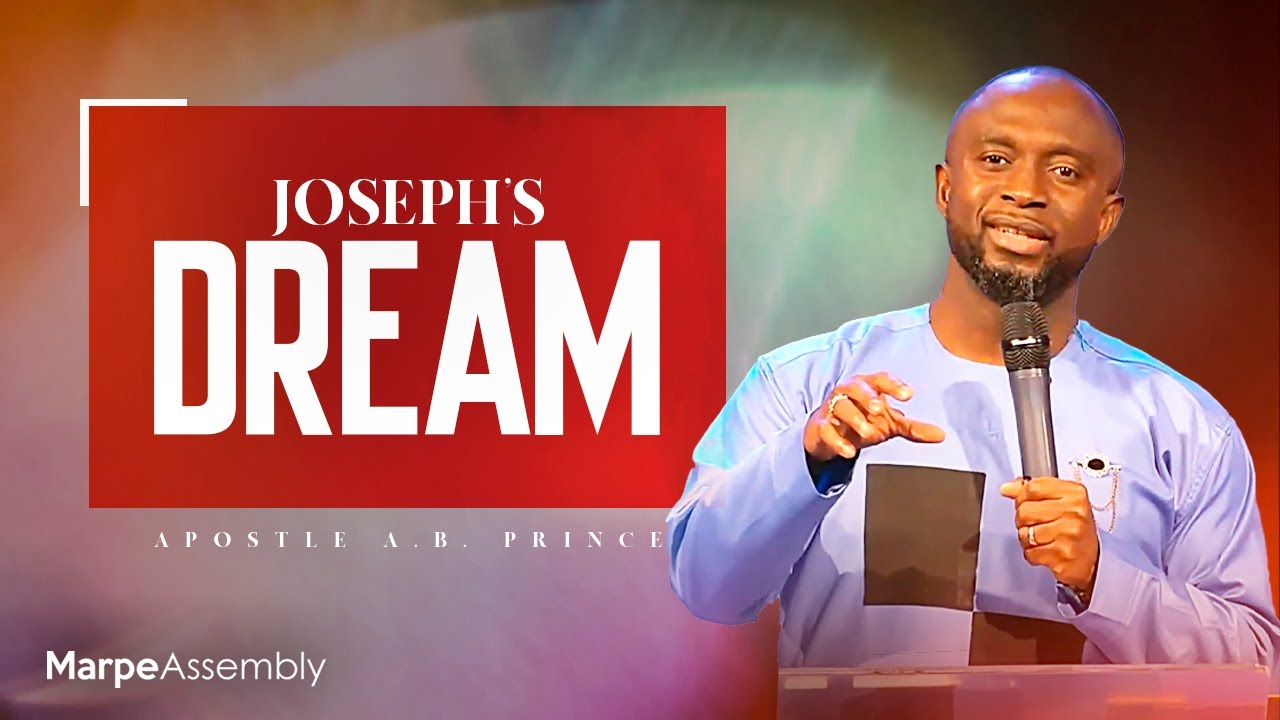 JOSEPH'S DREAM | Apostle A.B. Prince | Marpe Assembly