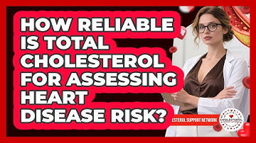 How Reliable Is Total Cholesterol For Assessing Heart Disease Risk? - Cholesterol Support Network