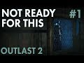 OUTLAST 2 - Not Ready For This (Outlast 2 Playthrough Part 1)