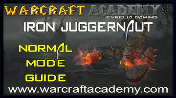 Iron Juggernaut Normal Guide - Siege of Orgrimmar - Warcraft Academy