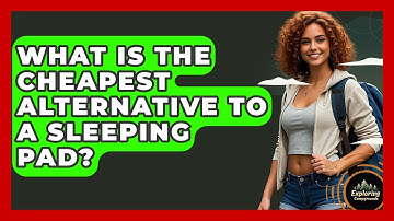 What Is The Cheapest Alternative To A Sleeping Pad? - Exploring Campgrounds