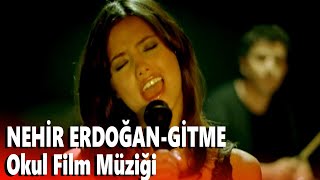 Nehir Erdoğan - Gitme | Okul Film Müziği