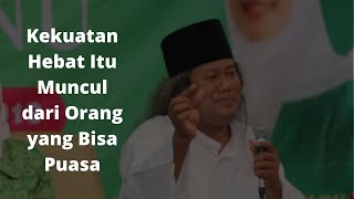 Gus Muwafiq: Kekuatan Hebat Itu Muncul dari orang yang Bisa Puasa