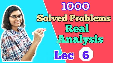 (Lecture-6) 1000 Solved Questions in Real Analysis | BHU, DU, HCU, CUCET, SAU, CSIR-NET, GATE Maths