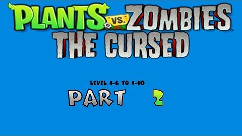 Plants vs Zombies: The Cursed - Part 2 (Level 1-6 to 1-10)