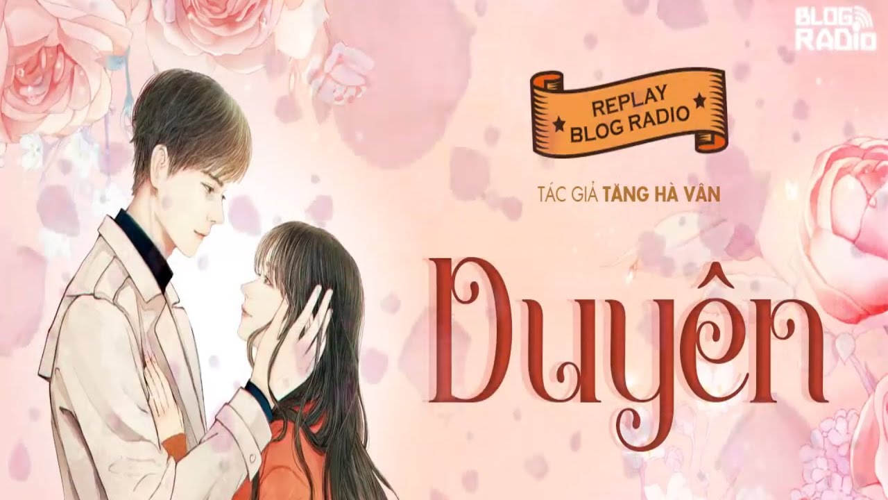 Replay Blog Radio: Duyên phận sẽ cho ta gặp đúng người vào đúng thời điểm