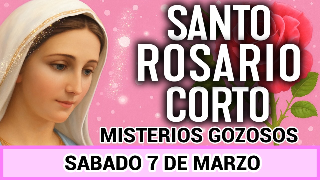 Santo Rosario Corto de Hoy Sabado 7 de Marzo 🌼 Misterios Gozosos🌼