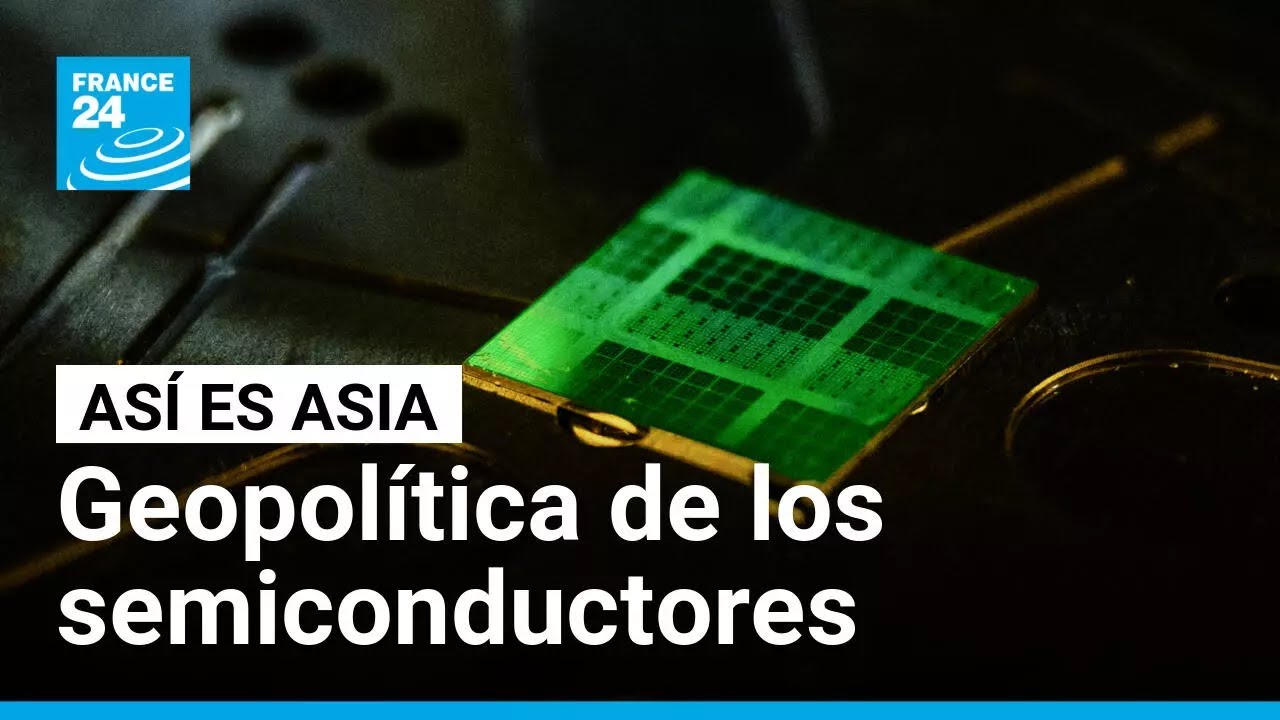 La carrera por los chips: semiconductores, el nuevo campo de batalla geopolítico • FRANCE 24