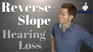 Reverse-Slope Hearing Loss | Hearing Aid Treatment SUCCESS!