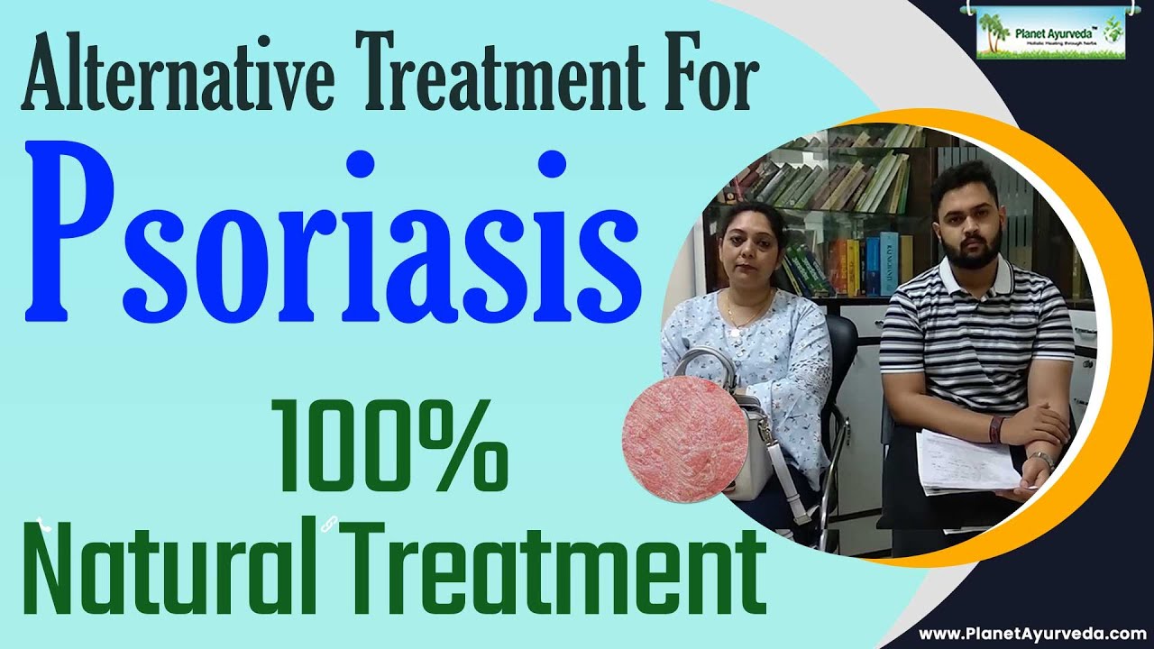 Watch Video Psoriasis Cure with Ayurvedic Medicines and Diet - Alternative Treatment