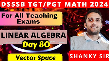 DSSSB/UP/Raj TGT PGT Math Day 80 Linear Algebra Vector Space #tgtmaths #tgt #pgtmaths #dsssbtgtmaths