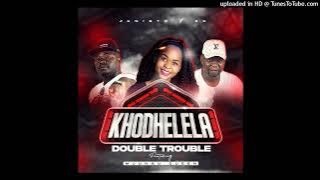 DOUBLE TROUBLE= KHODHELELA FT MUUNGU QUEEN