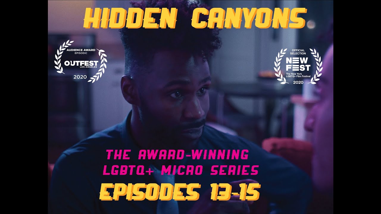 Hidden Canyons Eps 13 to 15 - Award-Winning LGBTQ+ Web Series