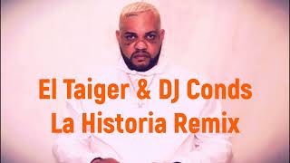 El Taiger & DJ Conds - La Historia - Tko Rmx