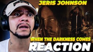 WHAT IS THIS HERE??? Jeris Johnson - When The Darkness Comes (LIVE REACTION)