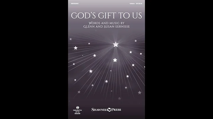 GOD'S GIFT TO US (Unison Choir)  Glenn and Susan E...