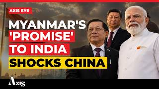 Modi Secures BIG Myanmar 'Pledge' On Anti-India Activities; Here's Why Beijing Won't Like It
