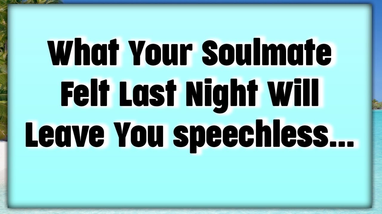 🧿God Says_ What Your Soulmate Felt Last Night  | Gods Message Now Today |God's Message Now For You