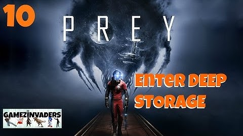 PREY 2017! Detour: Enter DEEP STORAGE! Playthrough Part 10