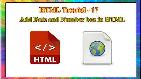 HTML Tutorial-how to add date and number box in html