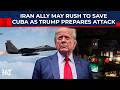 Trump’s Revenge Attack, Putin to Enter Now? After Iran Humiliation, US Eyes Full Invasion of Cuba