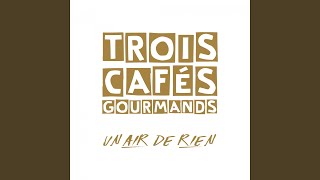 Video thumbnail of "Trois Cafés gourmands - À nos souvenirs (Rework)"